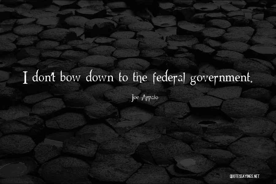 Arpaio Joe Quotes By Joe Arpaio