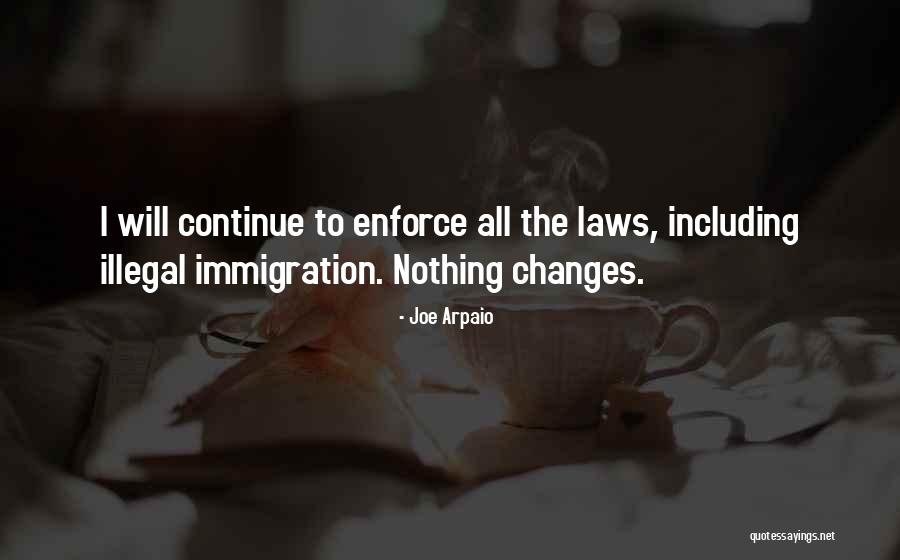 Arpaio Joe Quotes By Joe Arpaio Arpaio Joe Quotes By Joe Arpaio