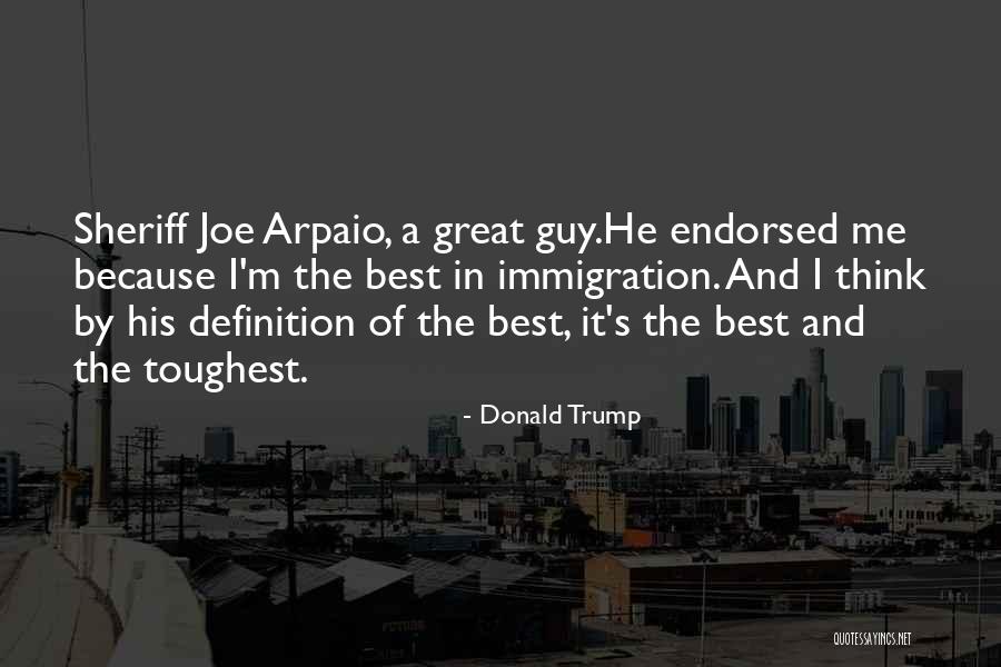 Arpaio Quotes By Donald Trump Arpaio Quotes By Donald Trump