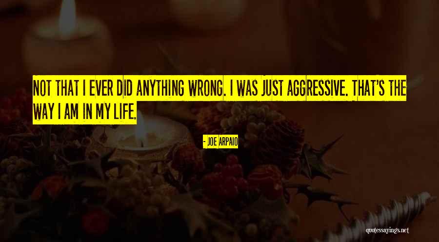 Arpaio Quotes By Joe Arpaio Arpaio Quotes By Joe Arpaio