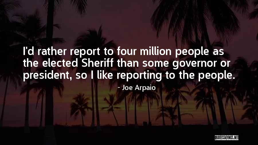 Arpaio Sheriff Quotes By Joe Arpaio Arpaio Sheriff Quotes By Joe Arpaio