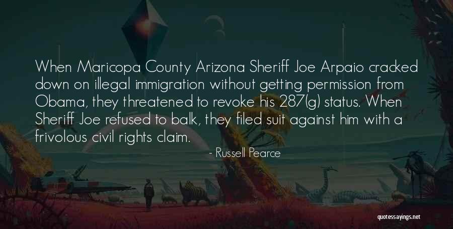 Arpaio Sheriff Quotes By Russell Pearce Arpaio Sheriff Quotes By Russell Pearce