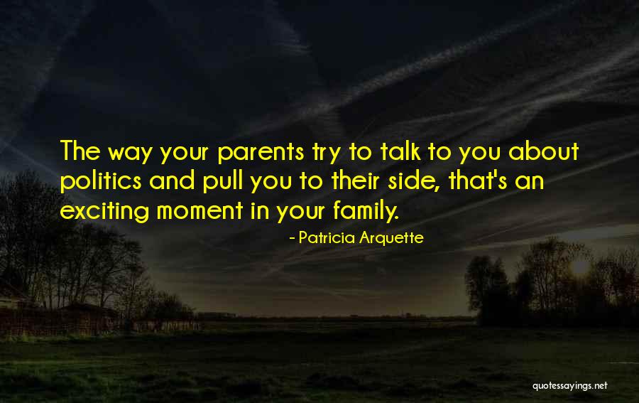 Arquette Family Quotes By Patricia Arquette Arquette Family Quotes By Patricia Arquette