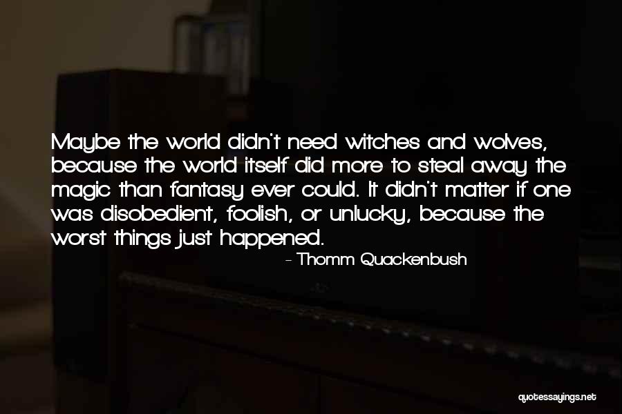 Arraigadas Quotes By Thomm Quackenbush Arraigadas Quotes By Thomm Quackenbush