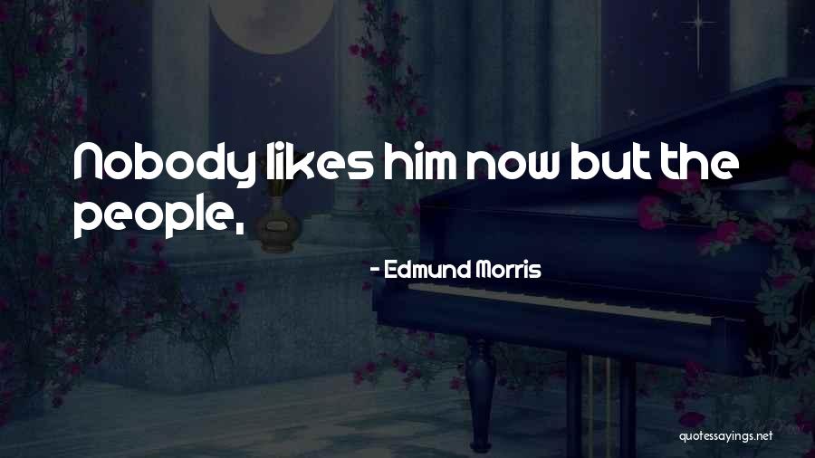 Arrambide Family Quotes By Edmund Morris Arrambide Family Quotes By Edmund Morris