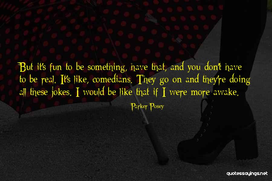 Arrancador Quotes By Parker Posey Arrancador Quotes By Parker Posey