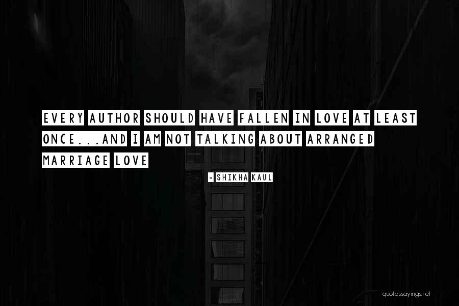 Arranged Marriage Love Quotes By Shikha Kaul Arranged Marriage Love Quotes By Shikha Kaul