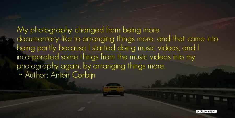 Arranging Things Quotes By Anton Corbijn