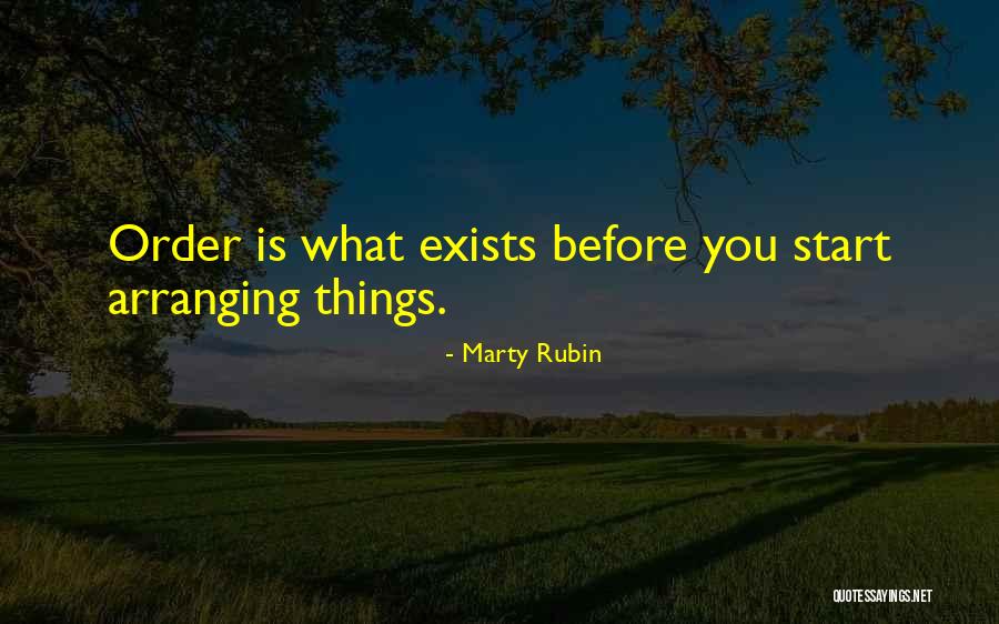 Arranging Things Quotes By Marty Rubin