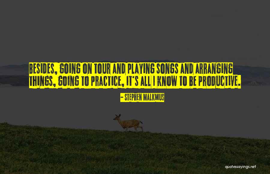 Arranging Things Quotes By Stephen Malkmus