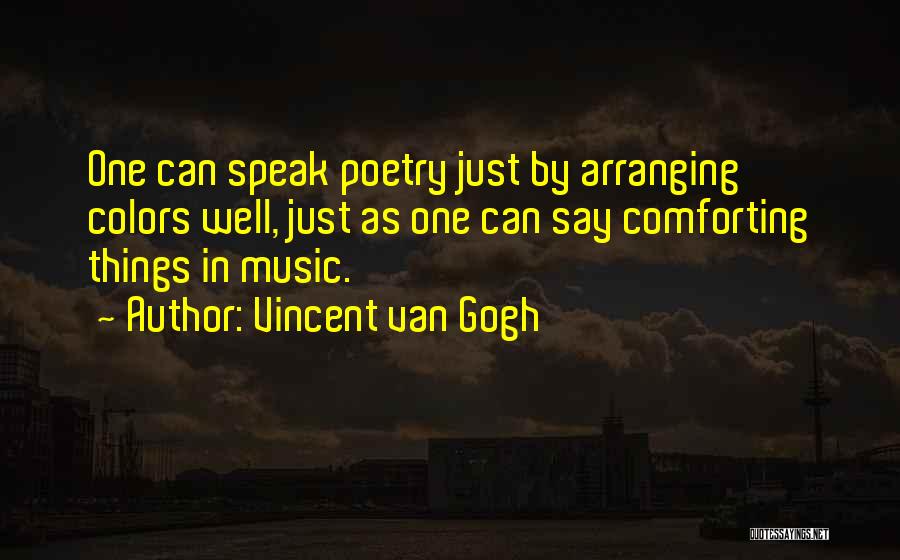 Arranging Things Quotes By Vincent Van Gogh