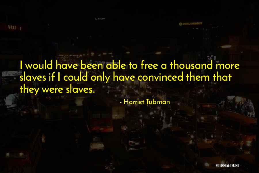 Arrasados Quotes By Harriet Tubman Arrasados Quotes By Harriet Tubman