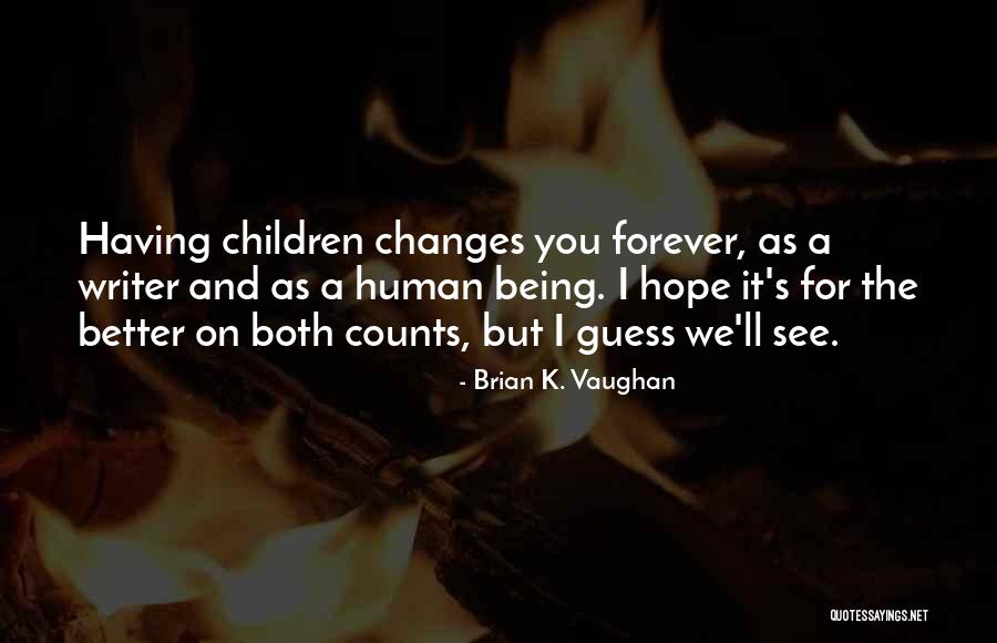 Arraseonnie Quotes By Brian K. Vaughan Arraseonnie Quotes By Brian K. Vaughan