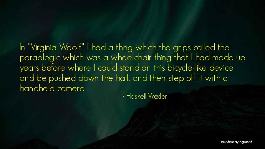 Arrastre Quotes By Haskell Wexler Arrastre Quotes By Haskell Wexler