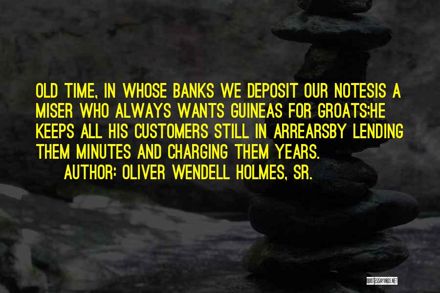 Arrears Quotes By Oliver Wendell Holmes, Sr.