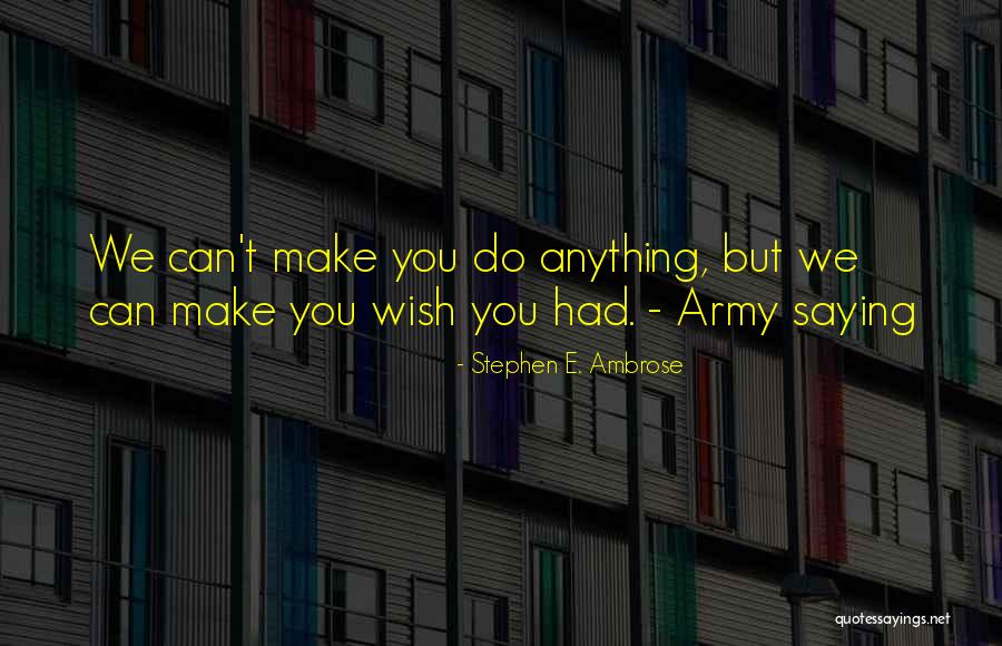 Arremetieron Quotes By Stephen E. Ambrose Arremetieron Quotes By Stephen E. Ambrose