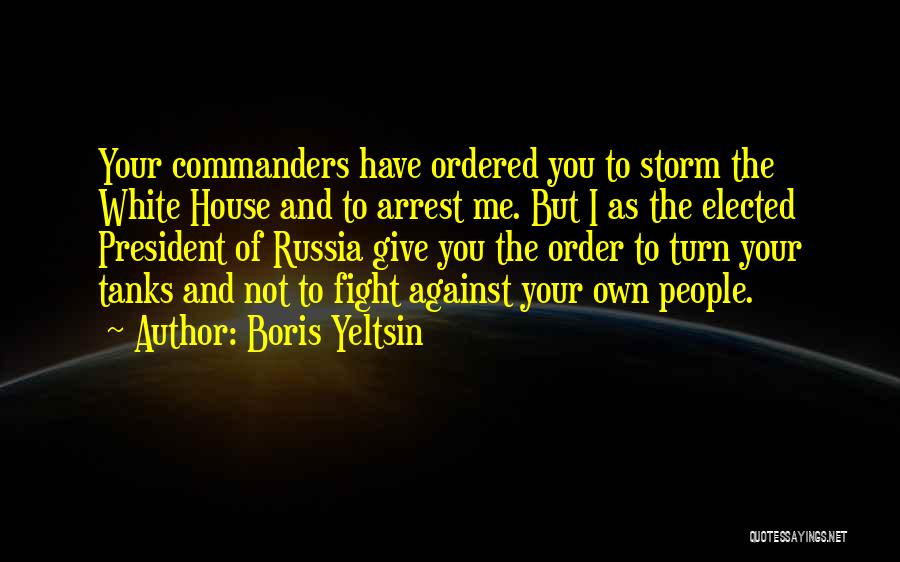 Arrest Me Quotes By Boris Yeltsin