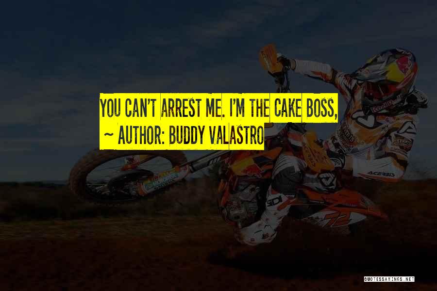 Arrest Me Quotes By Buddy Valastro