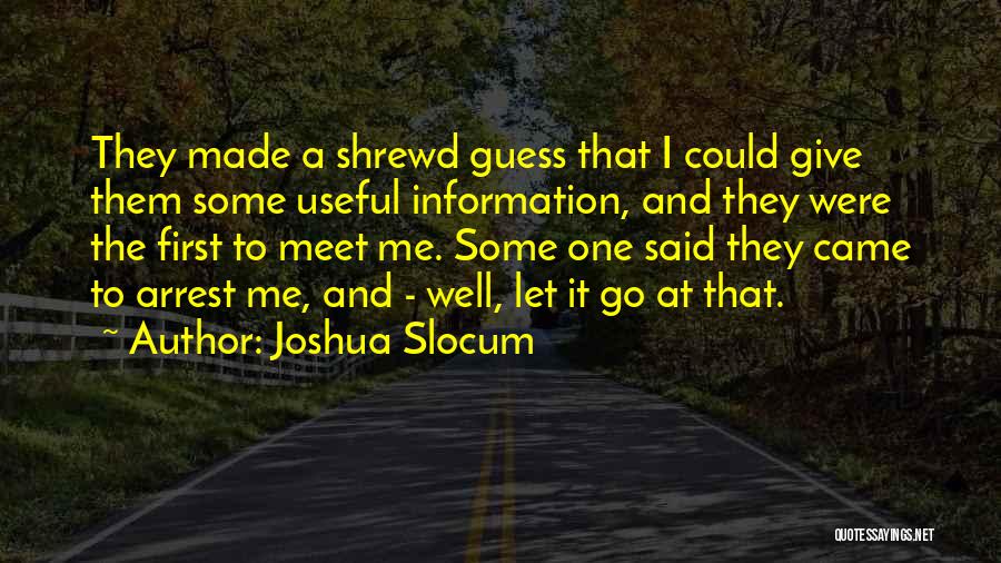 Arrest Me Quotes By Joshua Slocum