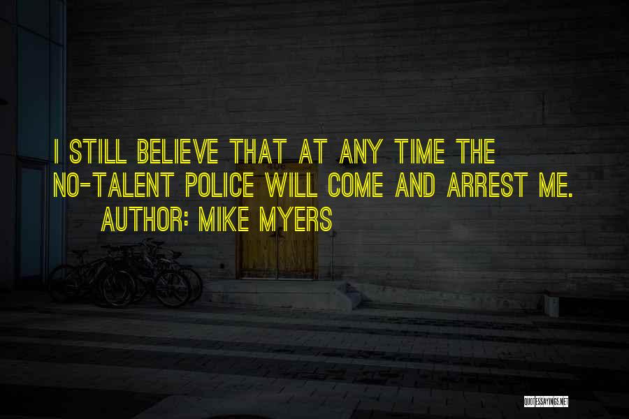 Arrest Me Quotes By Mike Myers