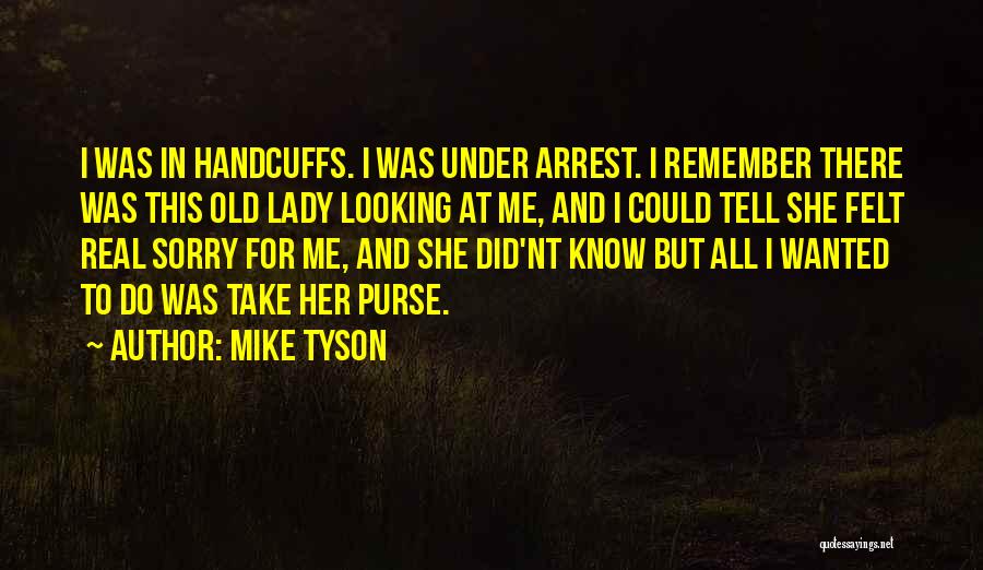 Arrest Me Quotes By Mike Tyson