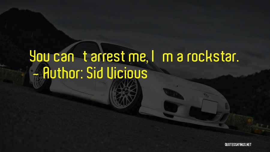Arrest Me Quotes By Sid Vicious