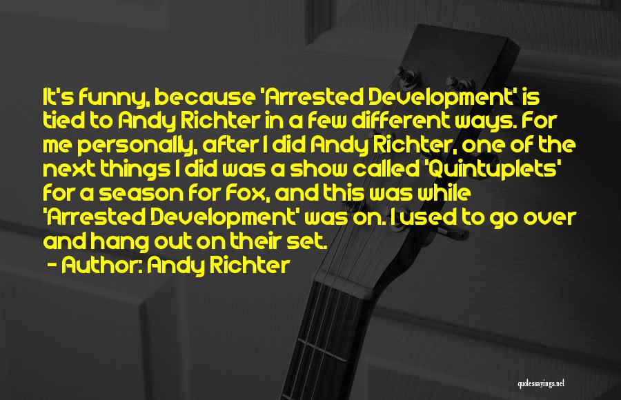 Arrested Development Season 4 Best Quotes By Andy Richter