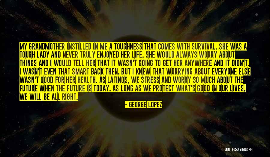 Arriane Alter Quotes By George Lopez Arriane Alter Quotes By George Lopez