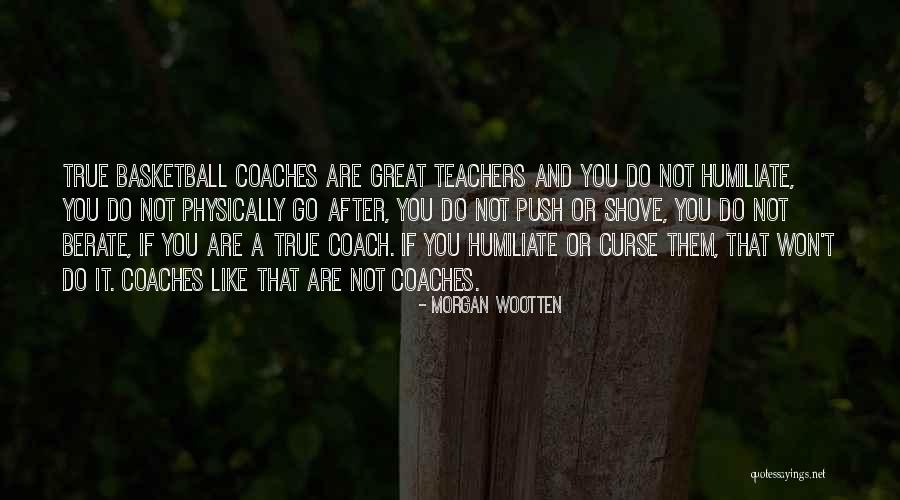 Arrirators Quotes By Morgan Wootten Arrirators Quotes By Morgan Wootten