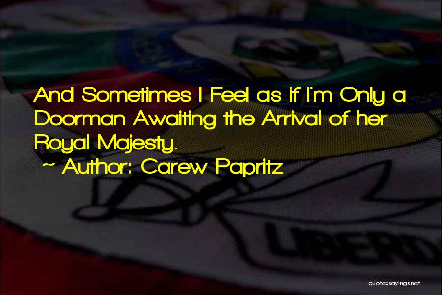 Arrival Quotes By Carew Papritz