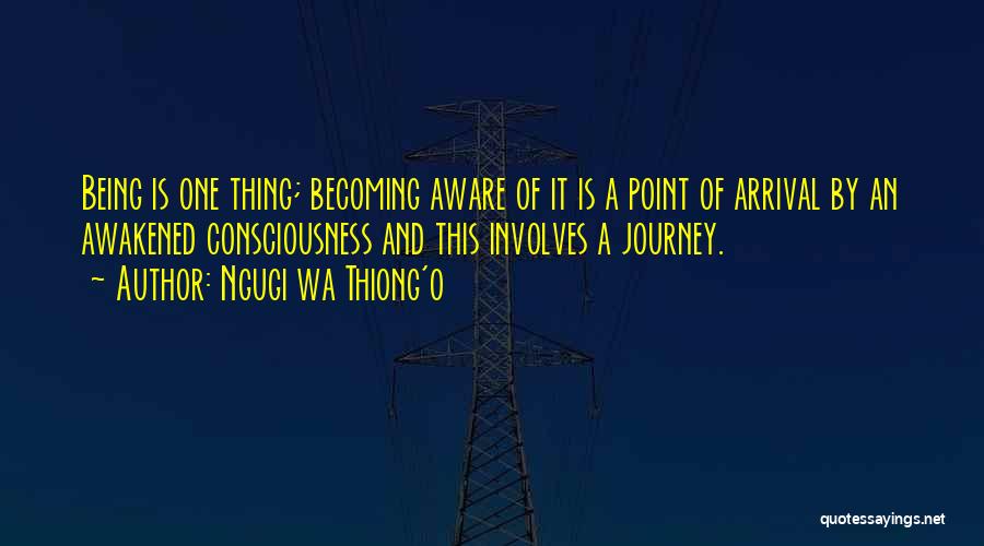 Arrival Quotes By Ngugi Wa Thiong'o