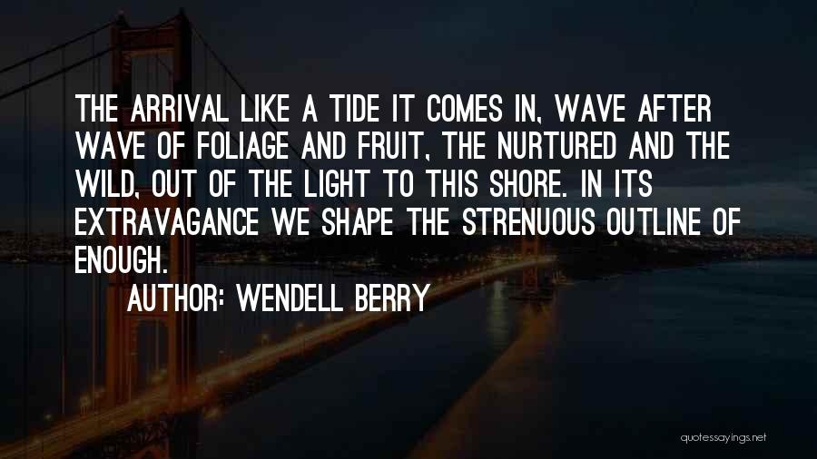 Arrival Quotes By Wendell Berry