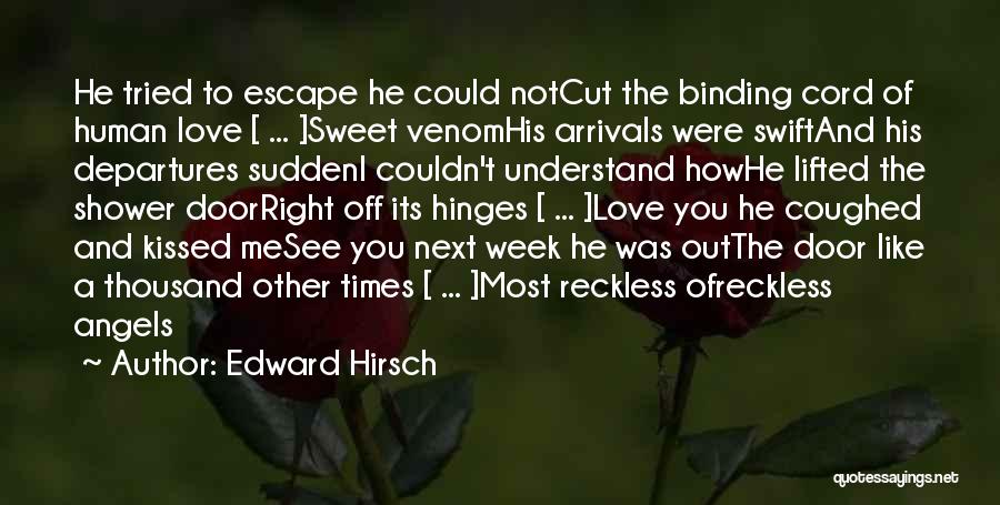 Arrivals And Departures Quotes By Edward Hirsch