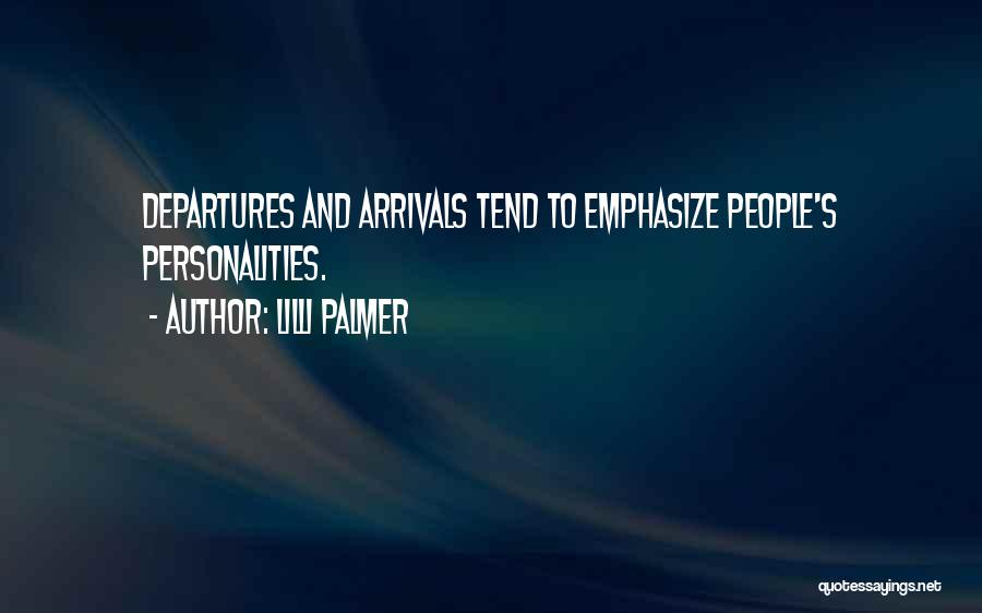 Arrivals And Departures Quotes By Lilli Palmer