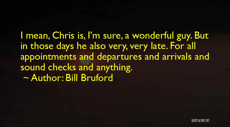 Arrivals Quotes By Bill Bruford