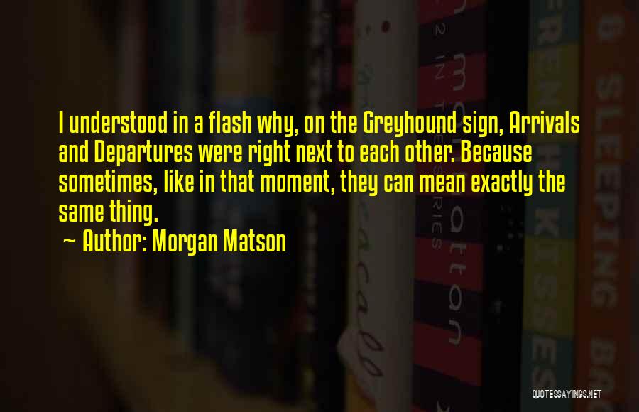 Arrivals Quotes By Morgan Matson