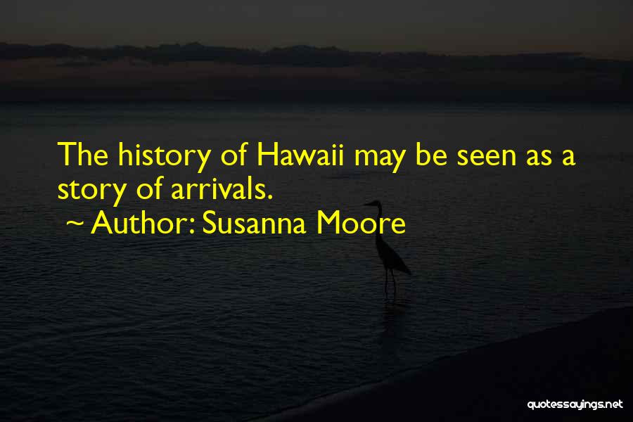Arrivals Quotes By Susanna Moore