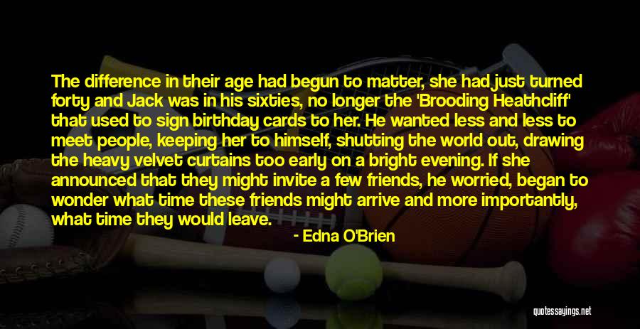 Arrive Early Quotes By Edna O'Brien