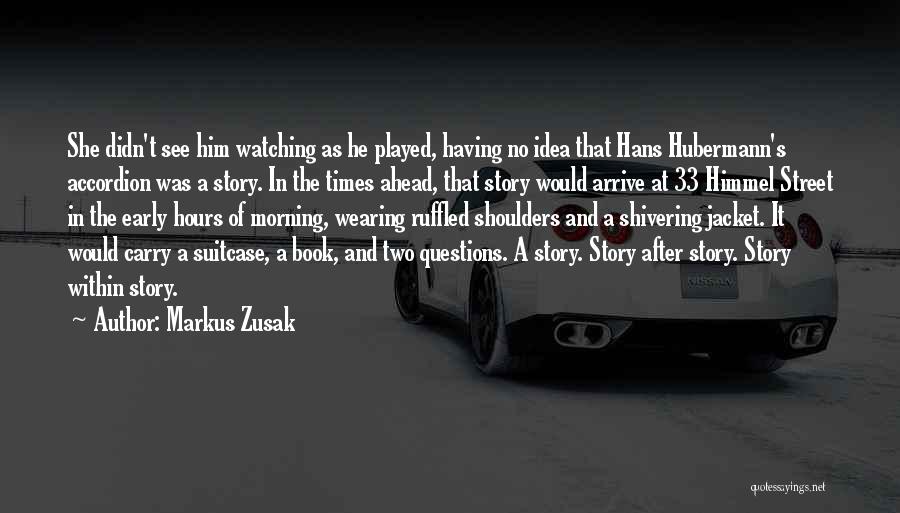 Arrive Early Quotes By Markus Zusak