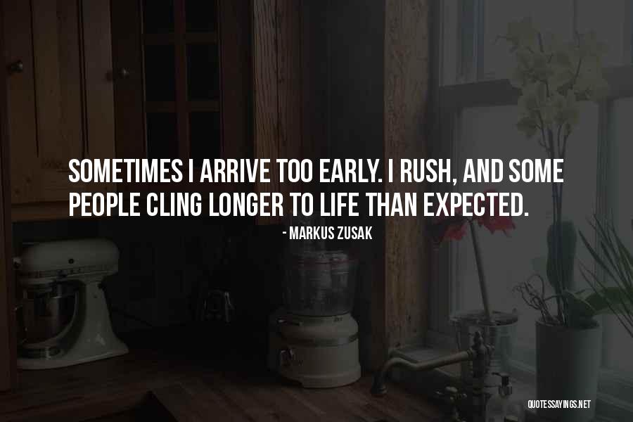 Arrive Early Quotes By Markus Zusak Arrive Early Quotes By Markus Zusak