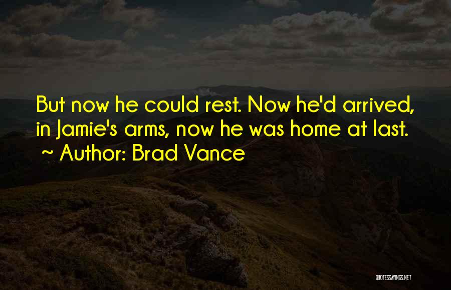 Arrived Home Quotes By Brad Vance