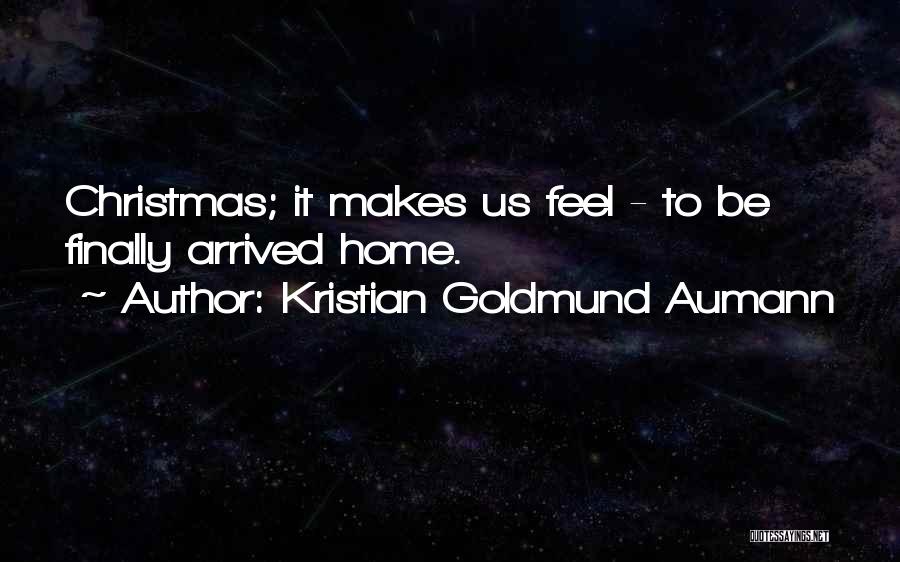 Arrived Home Quotes By Kristian Goldmund Aumann