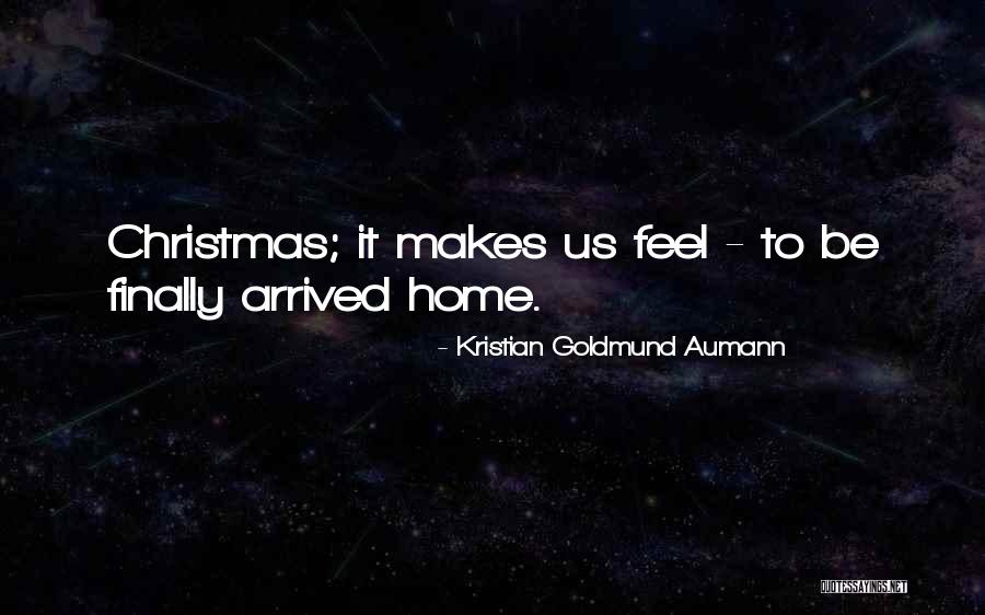 Arrived Home Quotes By Kristian Goldmund Aumann