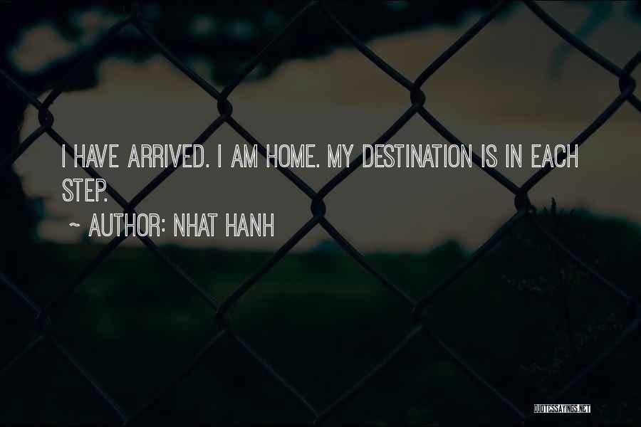 Arrived Home Quotes By Nhat Hanh