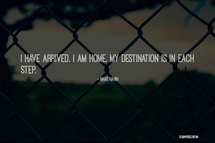 Arrived Home Quotes By Nhat Hanh