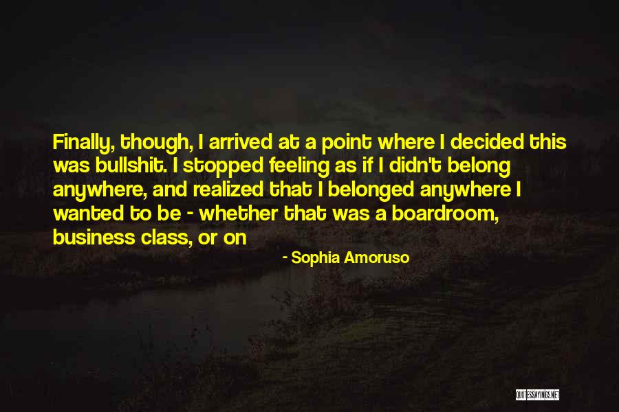 Arrived On Quotes By Sophia Amoruso Arrived On Quotes By Sophia Amoruso