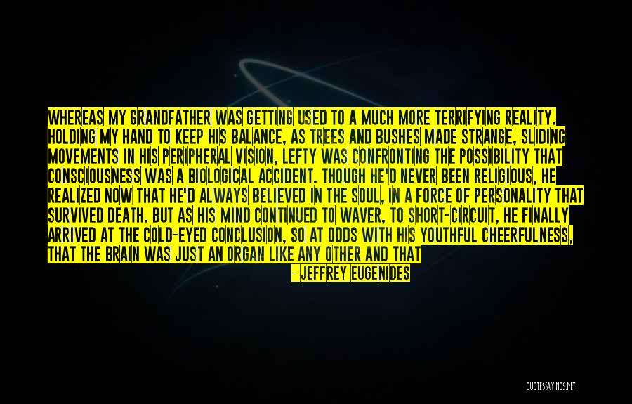 Arrived On The Accident Quotes By Jeffrey Eugenides Arrived On The Accident Quotes By Jeffrey Eugenides