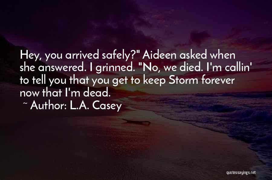 Arrived Safely Quotes By L.A. Casey