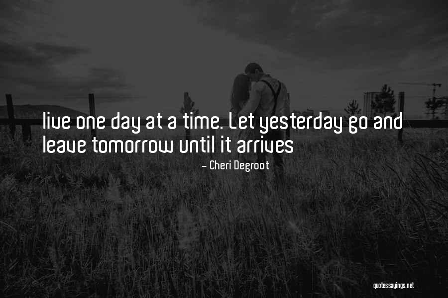 Arrives Quotes By Cheri Degroot Arrives Quotes By Cheri Degroot