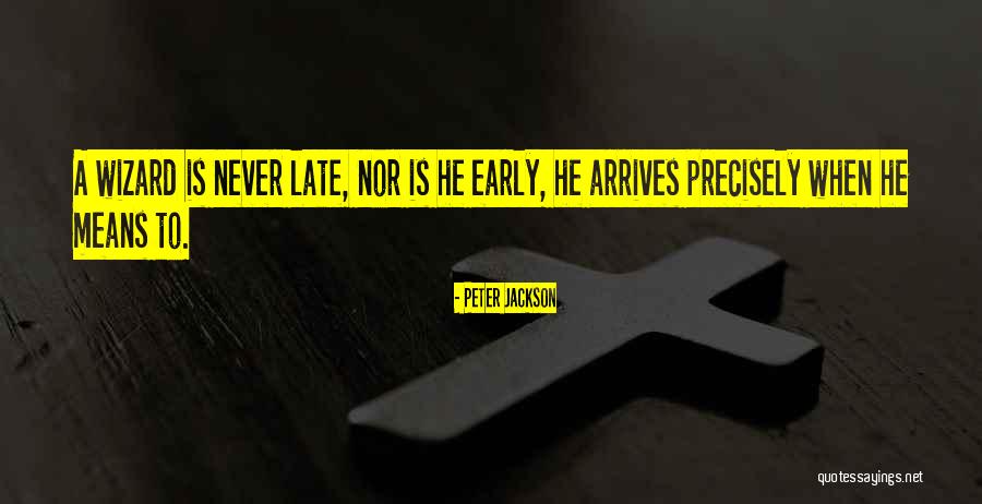 Arrives Quotes By Peter Jackson Arrives Quotes By Peter Jackson